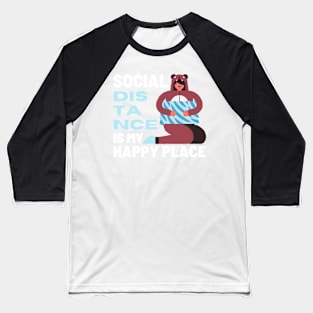 Social Distance is My Happy Place Baseball T-Shirt